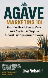 Book Cover: Agave Marketing 101: The Brand-Building Playbook for Tequila, Mezcal, and the New World of Agave Spirits