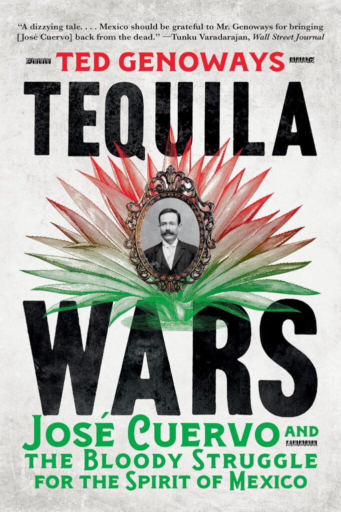 Book Cover: Tequila Wars: José Cuervo and the Bloody Struggle for the Spirit of Mexico