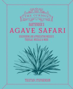 Book Cover: The Curious Bartender's Agave Safari