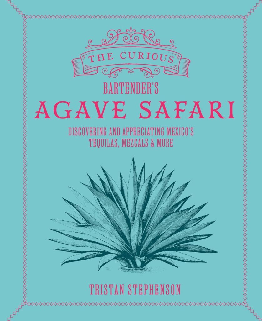 Book Cover: The Curious Bartender's Agave Safari