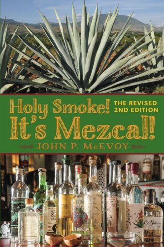 Book Cover: Holy Smoke! It's Mezcal! The Revised 2nd Edition