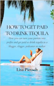 Book Cover: How to Get Paid to Drink Tequila: How you can turn your passion into profits and get paid to drink tequila as a blogger, vlogger, podcaster or author