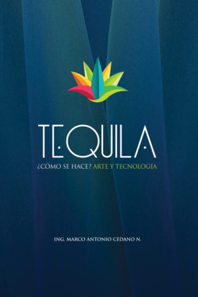 Book Cover: Tequila ¿Como se hace? Arte y Tecnología (Spanish Edition)