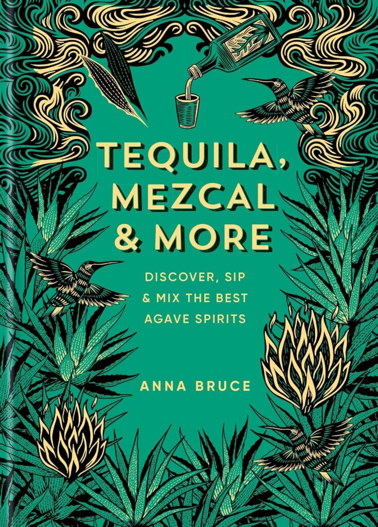 Book Cover: Tequila, Mezcal & More: Discover, Sip & Mix the Best Agave Spirits